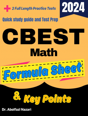 CBEST Math Formula Sheet and Key Points: Quick Study Guide and Test Prep Book for Beginners and Advanced Students + Two CBEST Math Practice Tests