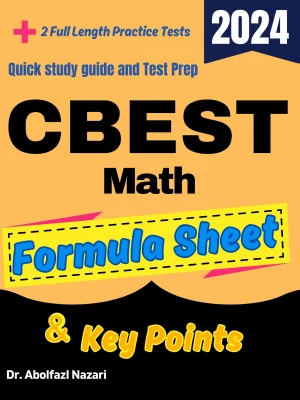 CBEST Math Formula Sheet and Key Points: Quick Study Guide and Test Prep Book for Beginners and Advanced Students + Two CBEST Math Practice Tests