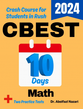 CBEST Math Test Prep in 10 Days: Crash Course and Prep Book for Students in Rush. The Fastest Prep Book and Test Tutor + Two Full-Length Practice Tests
