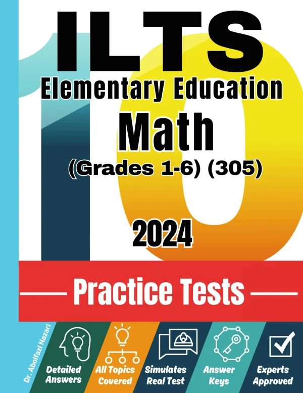 10 Practice Tests for ILTS Elementary Education Math (Grades 1-6) (305 ...