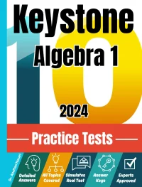 10 Practice Tests for Keystone Algebra 1: Realistic Full-Length Tests and Detailed Explanations to Questions. Best Companion to Textbooks and Workbooks for Keystone Algebra 1 Prep and Review.