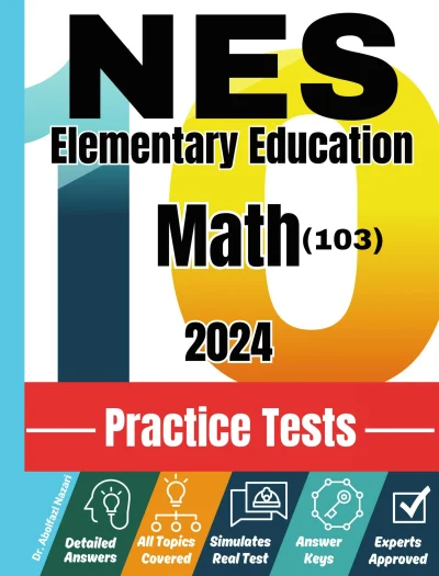 10 Practice Tests for NES Elementary Education Math (103): Realistic Full-Length Tests and Detailed Explanations to Questions. Best Companion to Textbooks and Workbooks for NES Elementary Education Math (103) Prep and Review.