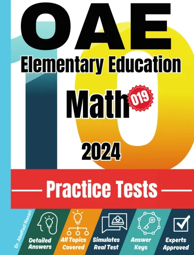 10 Practice Tests for OAE Elementary Education Math (019): Realistic Full-Length Tests and Detailed Explanations to Questions. Best Companion to Textbooks and Workbooks for OAE Elementary Education Math (019) Prep and Review.