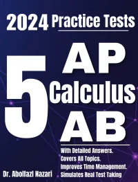 5 Full-Length Practice Tests for AP Calculus AB: Realistic Tests with Answer Keys and Detailed Explanations. Best Companion to Study Guides and Workbooks for Test Prep and Topic Review.