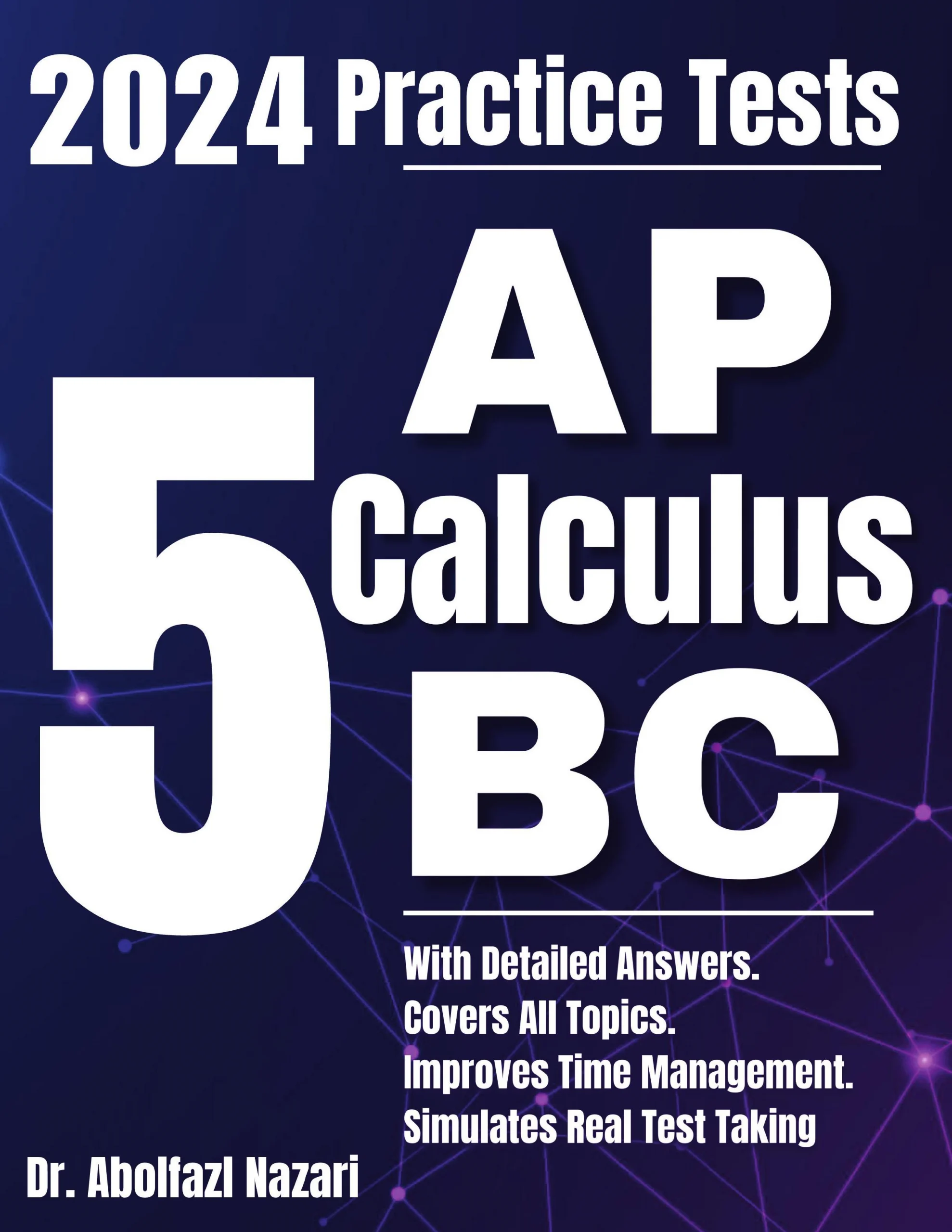 5 Full-Length Practice Tests for AP Calculus BC: Realistic Tests with Answer Keys and Detailed Explanations. Best Companion to Study Guides and Workbooks for Test Prep and Topic Review.