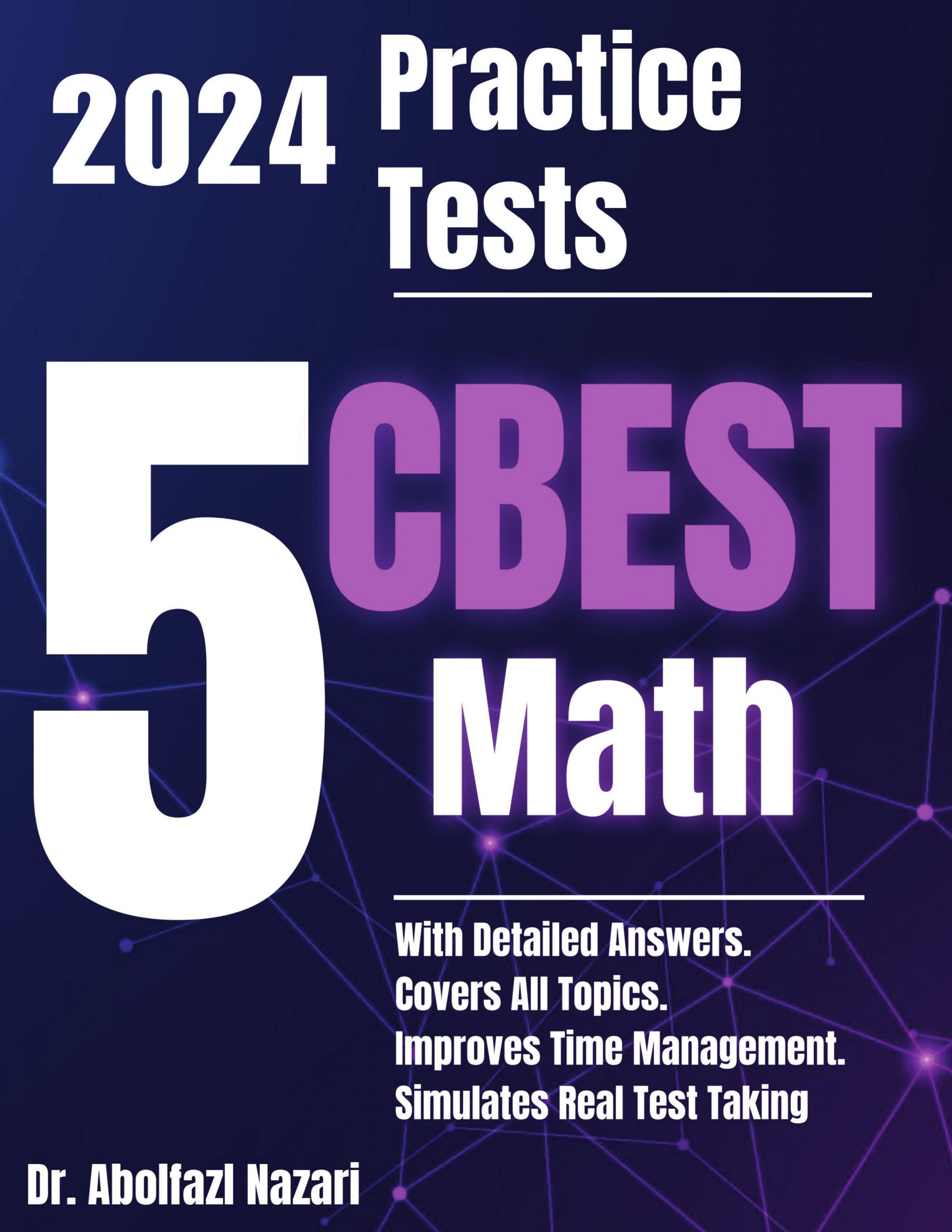 5 Full-Length Practice Tests for CBEST Math: Realistic Tests with Answer Keys and Detailed Explanations. Best Companion to Study Guides and Workbooks for Test Prep and Topic Review.
