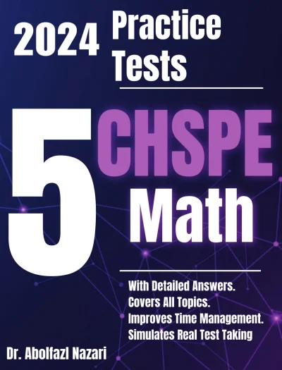 5 Full-Length Practice Tests for CHSPE Math: Realistic Tests with Answer Keys and Detailed Explanations. Best Companion to Study Guides and Workbooks for Test Prep and Topic Review.