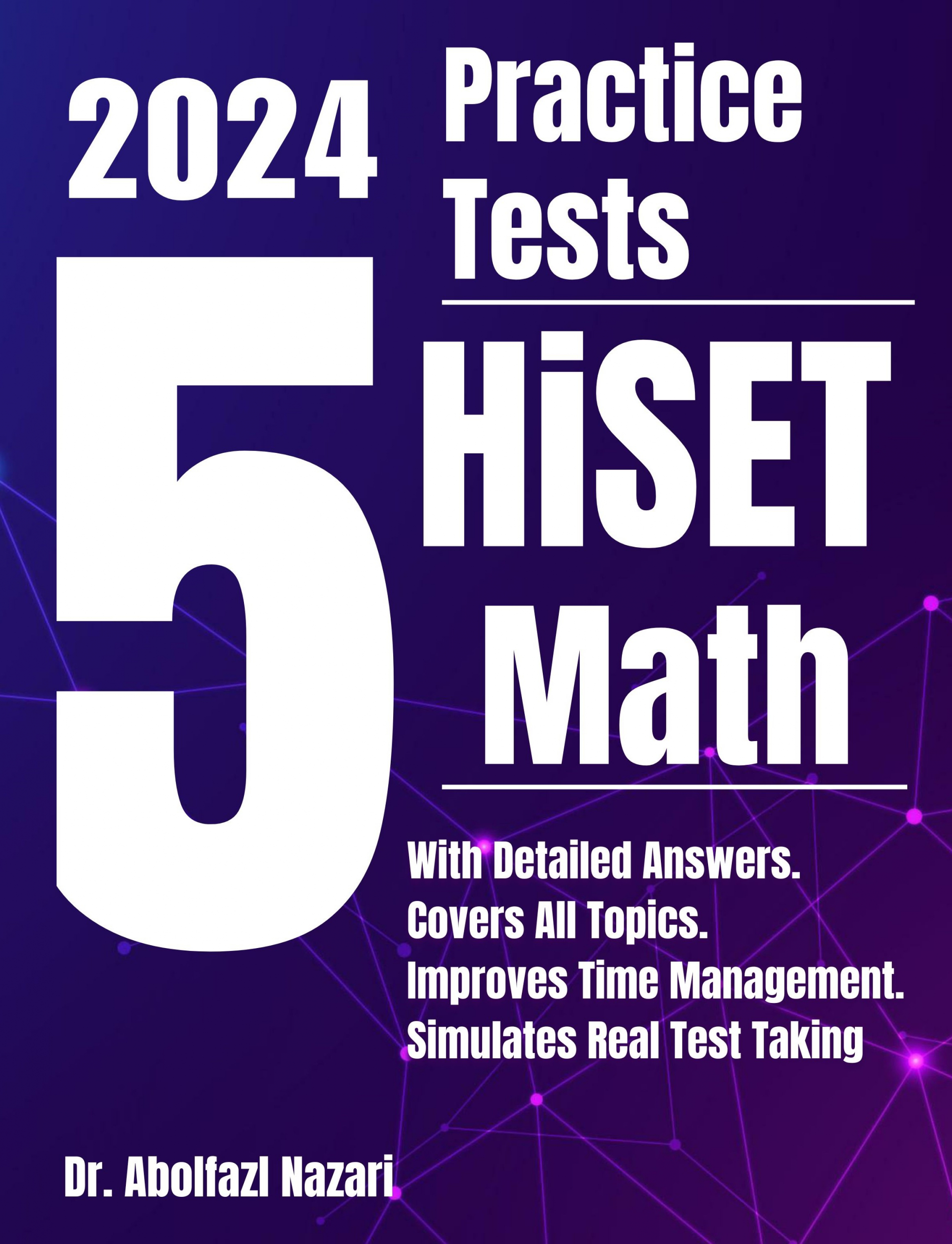 5 Full-Length Practice Tests for HiSET Math: Realistic Tests with Answer Keys and Detailed Explanations. Best Companion to Study Guides and Workbooks for Test Prep and Topic Review.