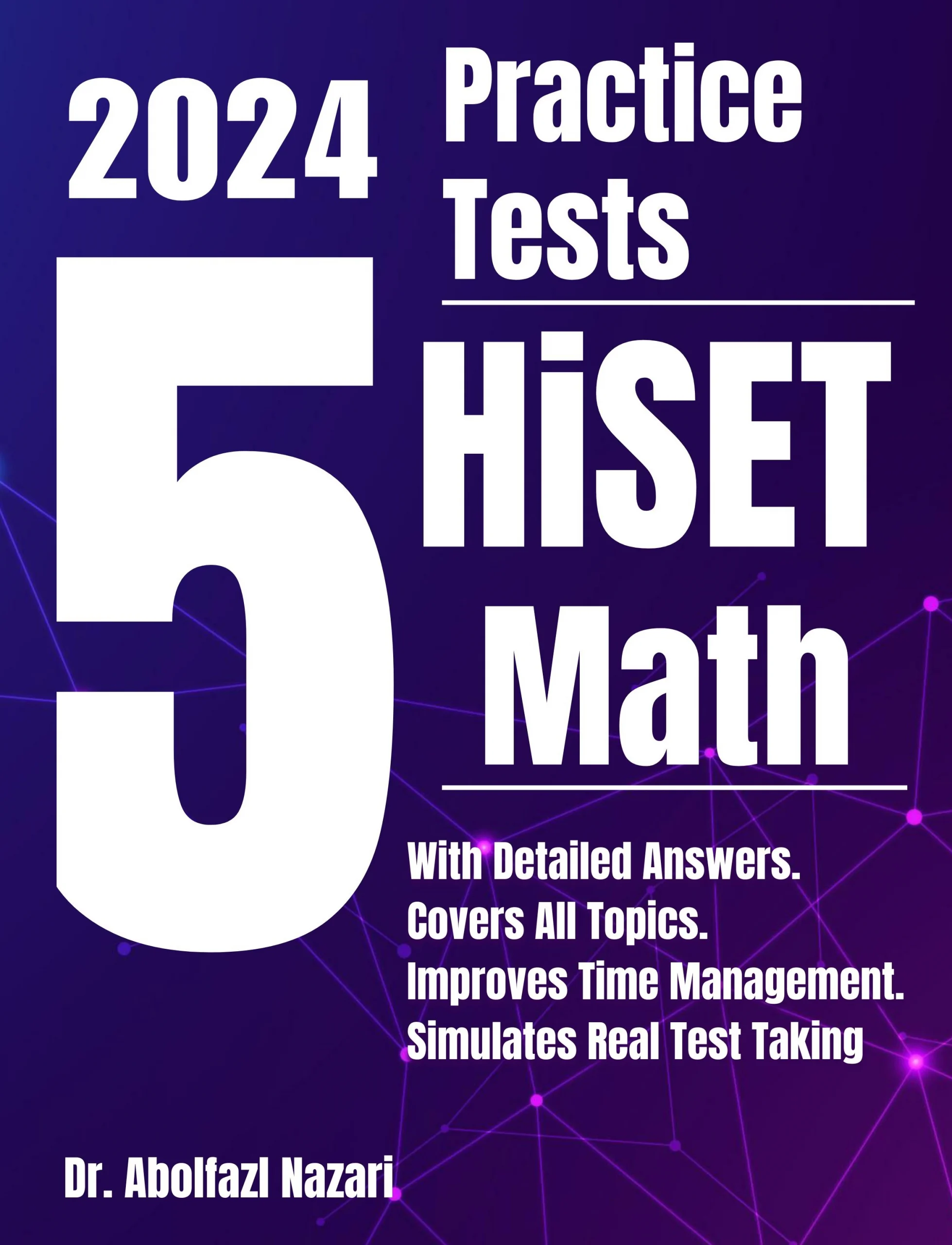 5 Full-Length Practice Tests for HiSET Math: Realistic Tests with Answer Keys and Detailed Explanations. Best Companion to Study Guides and Workbooks for Test Prep and Topic Review.
