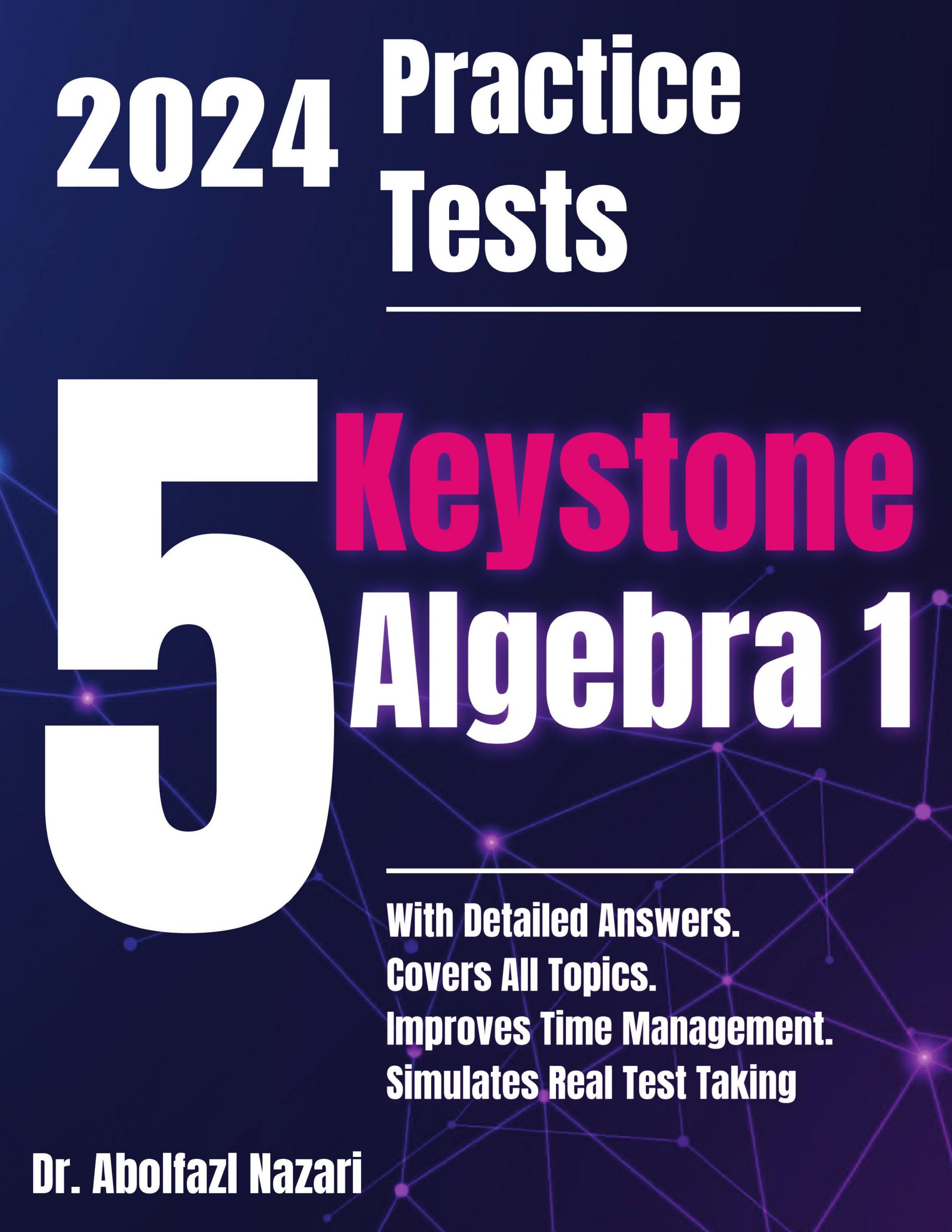 5 Full-Length Practice Tests for Keystone Algebra 1: Realistic Tests with Answer Keys and Detailed Explanations. Best Companion to Study Guides and Workbooks for Test Prep and Topic Review.