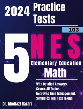 5 Full-Length Practice Tests for NES Elementary Education Math (103): Realistic Tests with Answer Keys and Detailed Explanations. Best Companion to Study Guides and Workbooks for Test Prep and Topic Review.