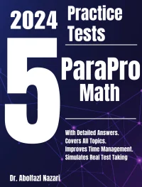 5 Full-Length Practice Tests for ParaPro Math: Realistic Tests with Answer Keys and Detailed Explanations. Best Companion to Study Guides and Workbooks for Test Prep and Topic Review.