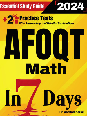 AFOQT Math Prep in 7 Days: Essential Study Guide and Prep Book. Daily Math Topics and Practices + Two Practice Tests
