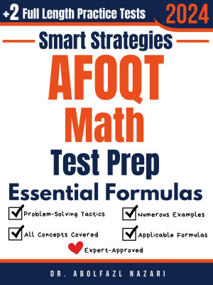 AFOQT Math Prep with Smart Strategies and Essential Formulas: Study Guide with Strategies, Examples, Formulas, End-of-Chapter Practices, plus Two Full-Length Practice Tests