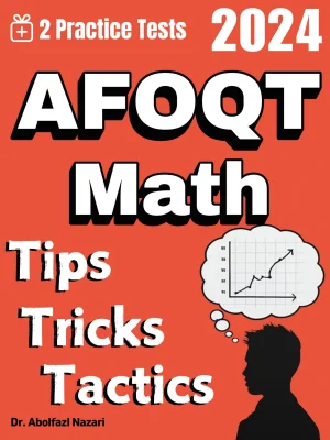 AFOQT Math Tips, Tricks, and Tactics: Study Guide and Test Prep With Problem-Solving Techniques, Examples, and End-of-Chapter Practices, Plus Two Practice Tests