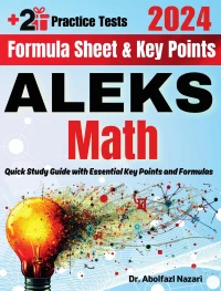 ALEKS Math Formula Sheet and Key Points: Quick Study Guide and Test Prep Book for Beginners and Advanced Students + Two ALEKS Math Practice Tests