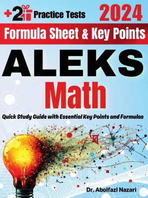 ALEKS Math Formula Sheet and Key Points: Quick Study Guide and Test Prep Book for Beginners and Advanced Students + Two ALEKS Math Practice Tests