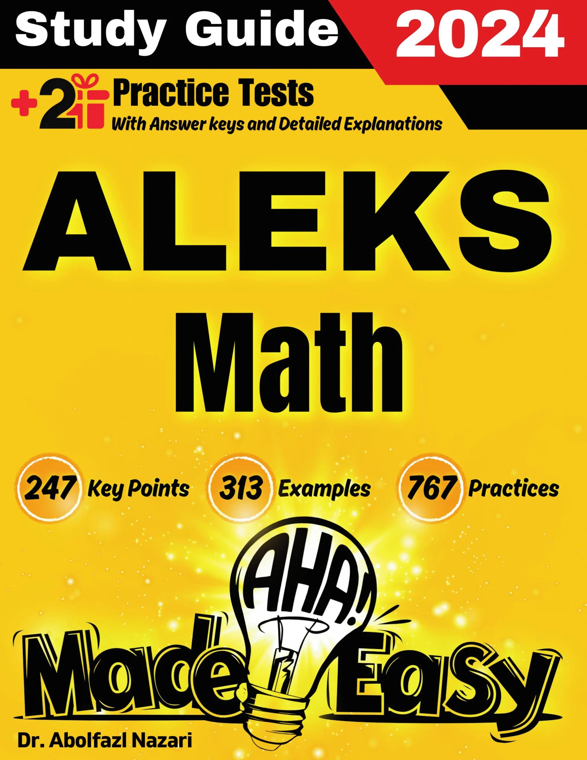 ALEKS Math Made Easy: Ultimate Study Guide and Test Prep with Key Points, Examples, and Practices. The Best Tutor for Beginners and Pros + Two Practice Tests