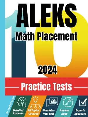 ALEKS Math Placement 10 Practice Tests: Realistic Full-Length Tests and Detailed Answers to Questions. Perfectly Supplements Textbooks and Workbooks for Ultimate ALEKS Prep and Study Review, Beginners to Pros.