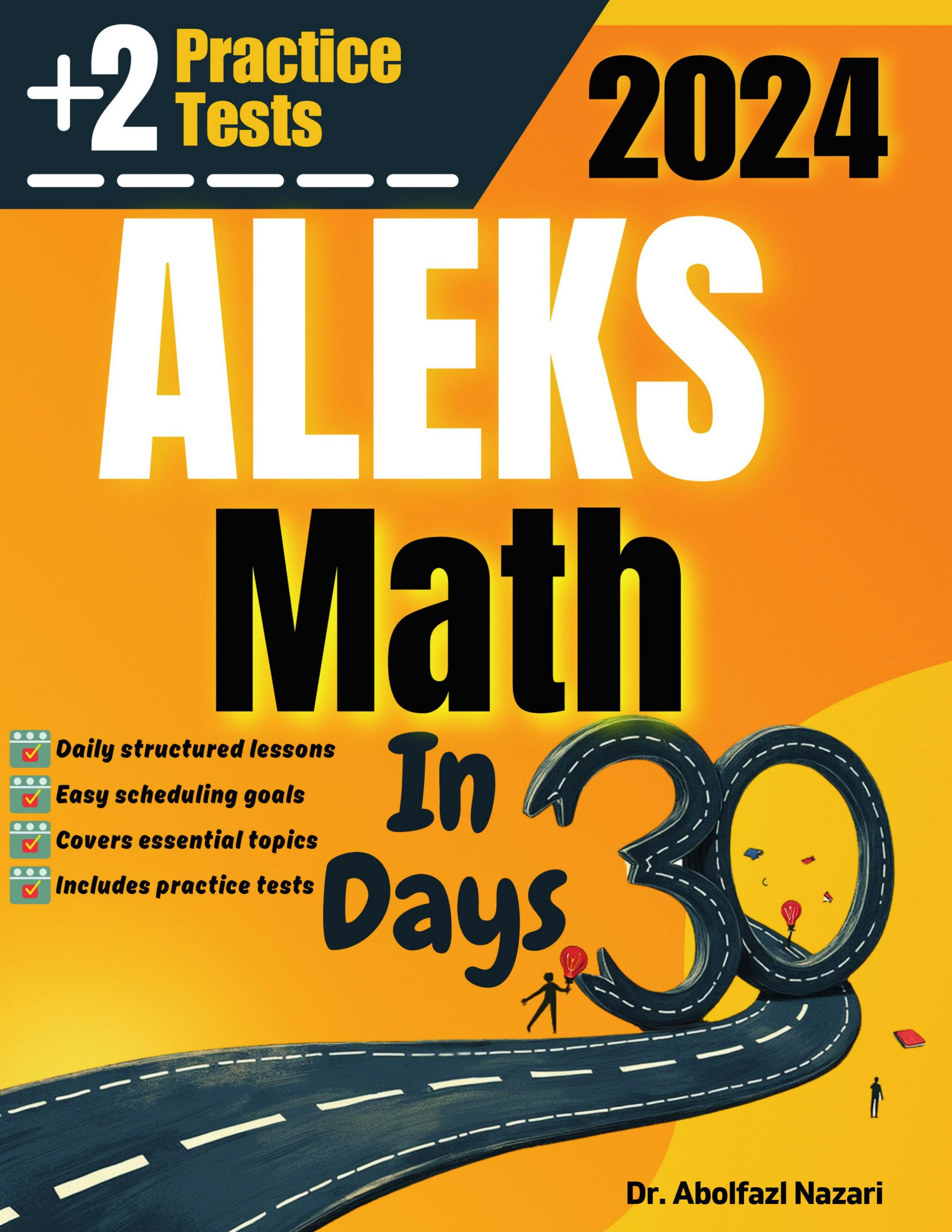 ALEKS Math Test Prep in 30 Days: Complete Study Guide and Test Tutor. The Ultimate Test Tutor for Beginners and Pros + Two Practice Tests