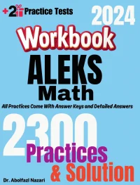 ALEKS Math Workbook: Comprehensive Math Practices and Solutions: The Ultimate Test Prep Book with Two Full-Length Practice Tests