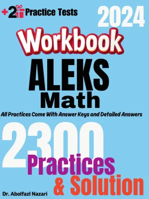 ALEKS Math Workbook: Comprehensive Math Practices and Solutions: The Ultimate Test Prep Book with Two Full-Length Practice Tests