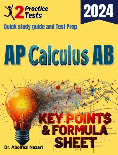 AP Calculus AB Formula Sheet and Key Points: Quick Study Guide and Test Prep Book for Beginners and Pros + Two Practice Tests