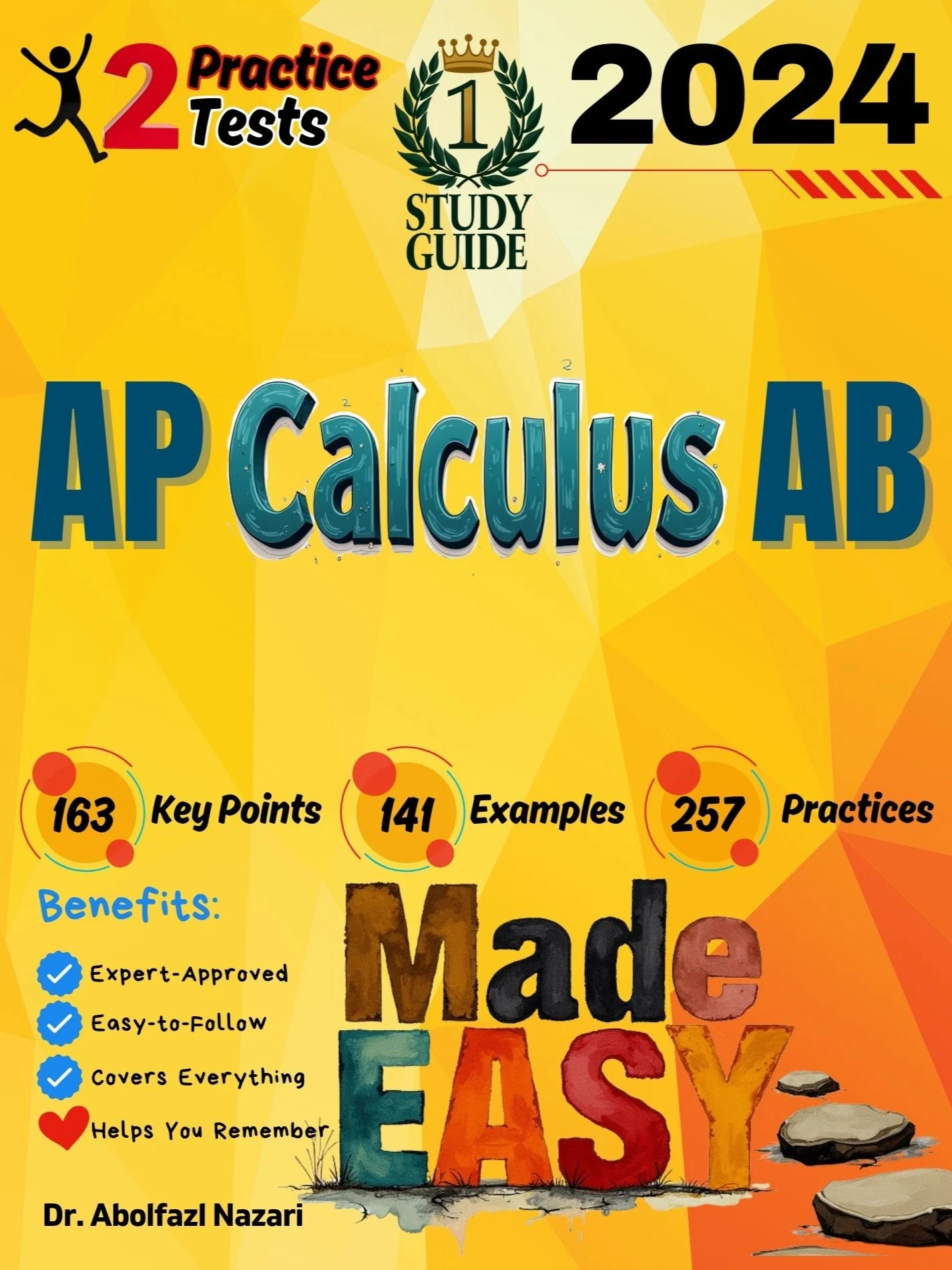 AP Calculus AB Made Easy: Ultimate Study Guide and Test Prep with Key Points, Examples, and Practices. The Best Tutor for Beginners and Pros + Two Practice Tests