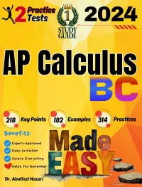 AP Calculus BC Made Easy: Ultimate Study Guide and Test Prep with Key Points, Examples, and Practices. The Best Tutor for Beginners and Pros + Two Practice Tests