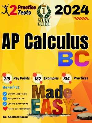 AP Calculus BC Made Easy: Ultimate Study Guide and Test Prep with Key Points, Examples, and Practices. The Best Tutor for Beginners and Pros + Two Practice Tests