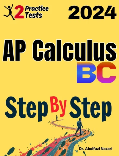 AP Calculus BC Step by Step Study Guide : 500 Steps to Learn All Topics. Ultimate Test Prep and Tutor to Ace Your Test + Two Full Length Practice Tests
