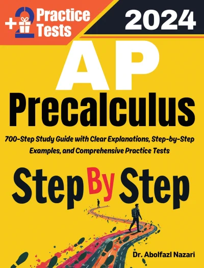 AP Precalculus Step by Step Study Guide : 700 Steps to Learn All Topics. Ultimate Test Prep and Tutor to Ace Your Test + Two Full Length Practice Tests