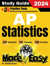 AP Statistics Made Easy: Ultimate Study Guide and Test Prep with Key Points, Examples, and Practices. The Best Tutor for Beginners and Pros + Two Practice Tests