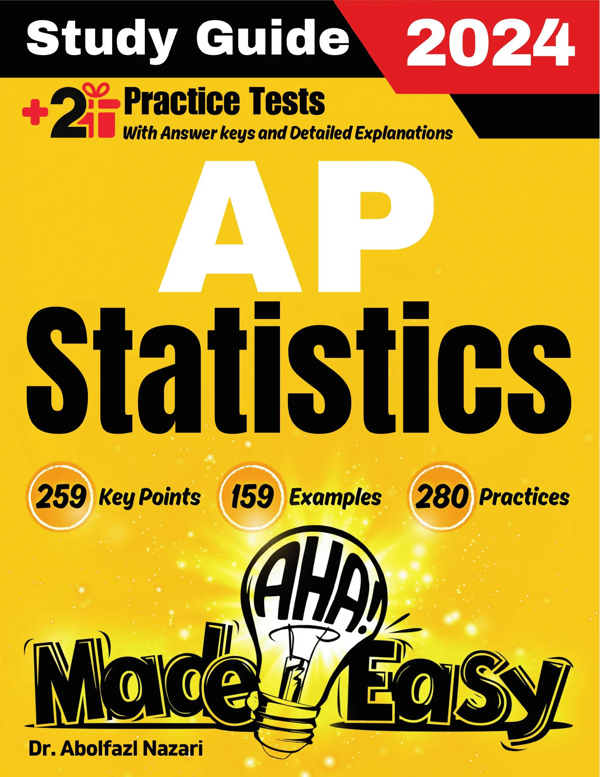 AP Statistics Made Easy: Ultimate Study Guide and Test Prep with Key Points, Examples, and Practices. The Best Tutor for Beginners and Pros + Two Practice Tests