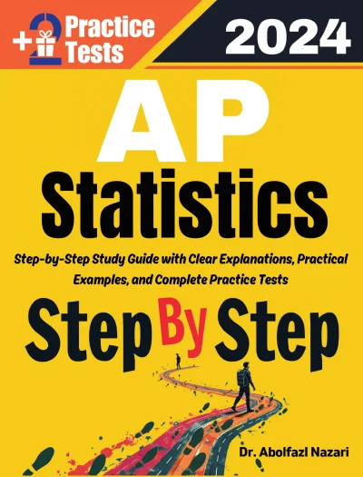 AP Statistics Step by Step Study Guide : Comprehensive Study Guide to Learn All Topics. Ultimate Test Prep and Tutor to Ace Your Test + Two Full Length Practice Tests
