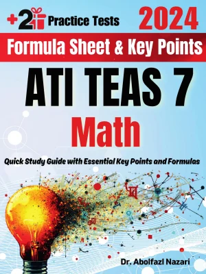 ATI TEAS 7 Math Formula Sheet and Key Points: Quick Study Guide and Test Prep Book for Beginners and Advanced Students + Two ATI TEAS 7 Math Practice Tests