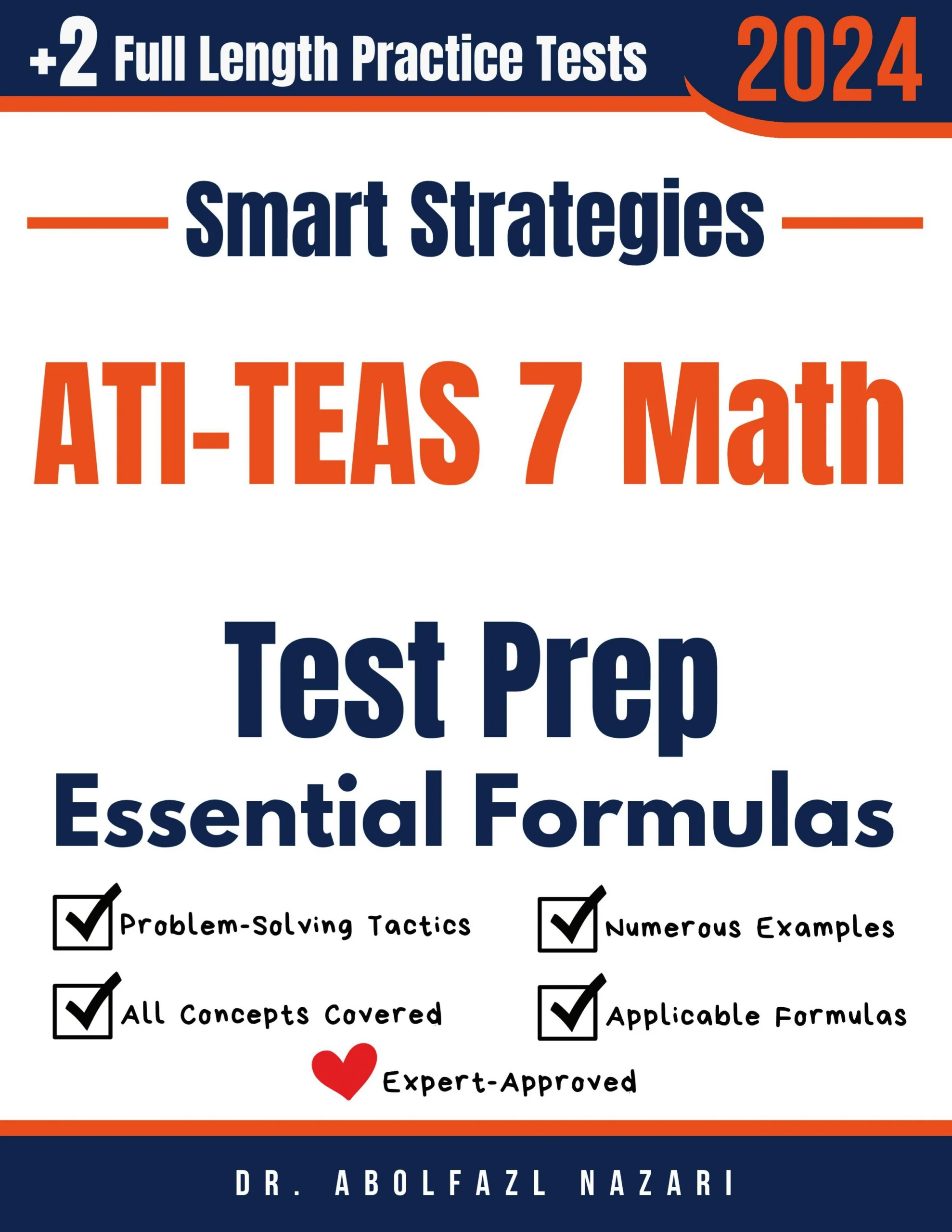 ATI-TEAS 7 Math Prep with Smart Strategies and Essential Formulas: Study Guide with Strategies, Examples, Formulas, End-of-Chapter Practices, plus Two Full-Length Practice Tests
