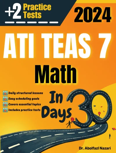 ATI TEAS 7 Math Test Prep in 30 Days: Complete study Guide and Test Tutor for ATI TEAS 7 Math mathematics. The Ultimate Test Tutor for Beginners and Pros + Two Practice Tests