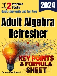 Adult Algebra Refresher Formula Sheet and Key Points: Quick Study Guide + Two Practice Tests