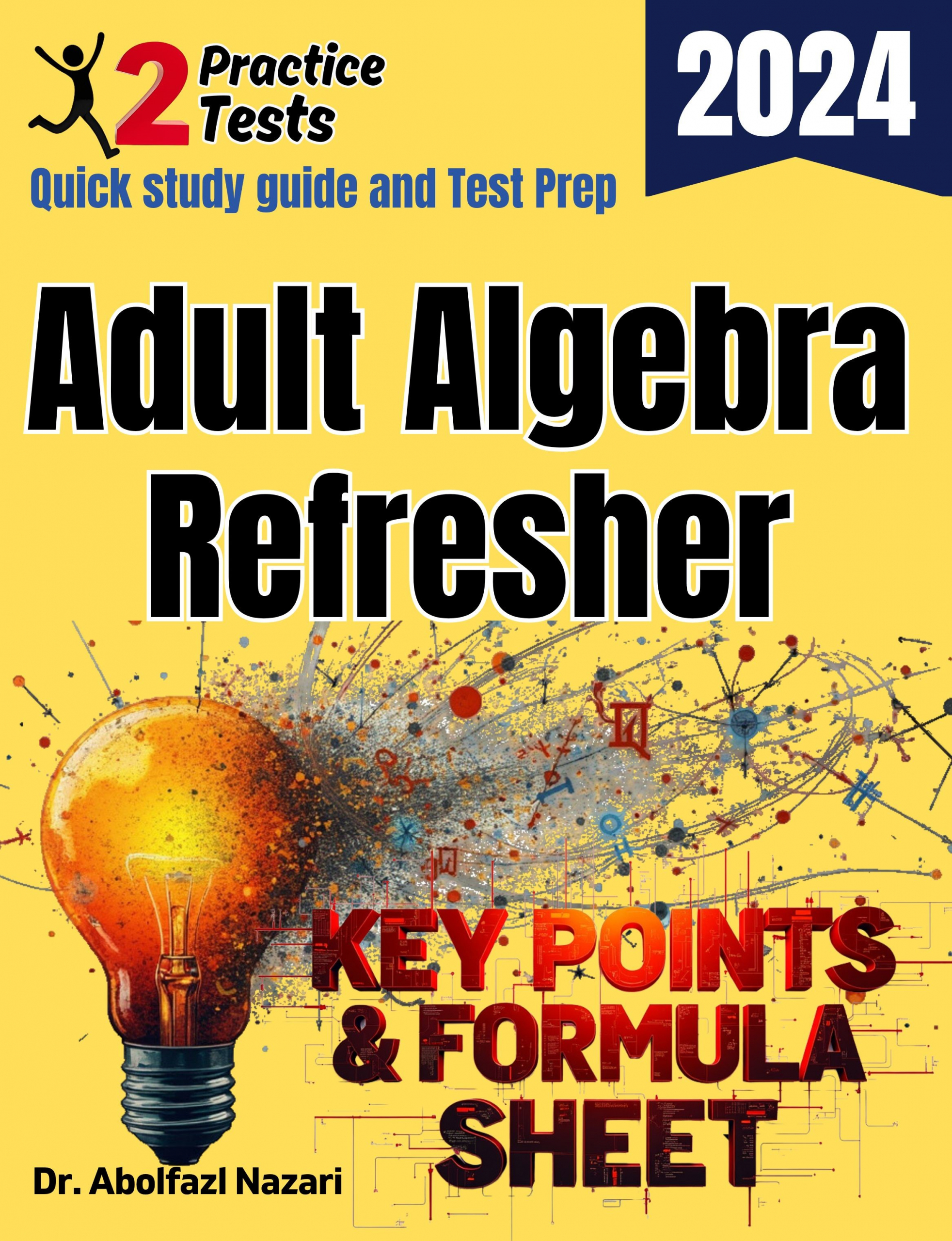 Adult Algebra Refresher Formula Sheet and Key Points: Quick Study Guide + Two Practice Tests