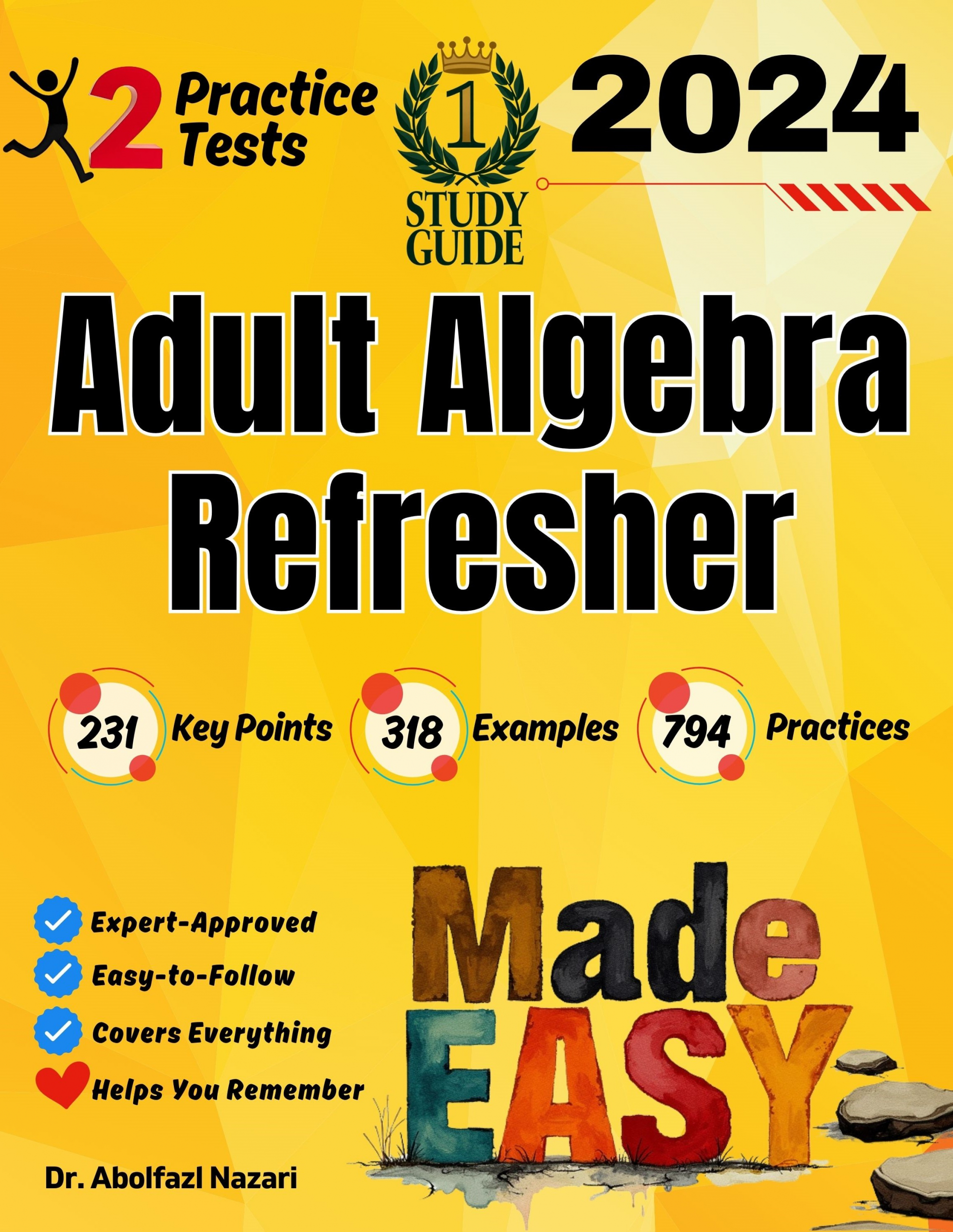 Adult Algebra Refresher Made Easy: Ultimate Study Guide with Key Points, Examples, and Practices + Two Practice Tests