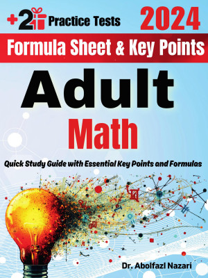Adult Math Formula Sheet and Key Points: Quick Study Guide for Beginners and Advanced Students + Two Adult Math Practice Tests