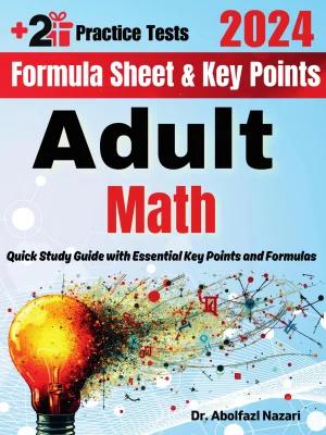 Adult Math Formula Sheet and Key Points: Quick Study Guide for Beginners and Advanced Students + Two Adult Math Practice Tests