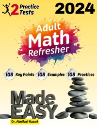 Adult Math Refresher Made Easy: Ultimate Study Guide with Key Points and Examples + Two Practice Tests