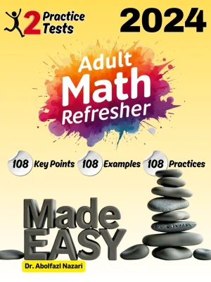 Adult Math Refresher Made Easy: Ultimate Study Guide with Key Points and Examples + Two Practice Tests