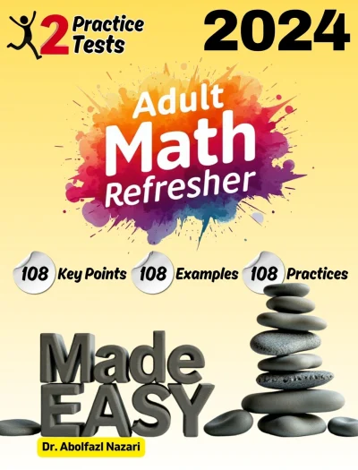 Adult Math Refresher Made Easy: Ultimate Study Guide with Key Points and Examples + Two Practice Tests