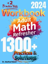 Adult Math Refresher Workbook: Comprehensive Math Practices and Solutions with Two Practice Tests