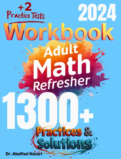 Adult Math Refresher Workbook: Comprehensive Math Practices and Solutions with Two Practice Tests