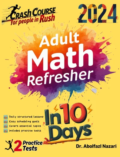Adult Math Refresher in 10 Days: Crash Course and Prep Book. The Fastest Prep Book + Two Practice Tests