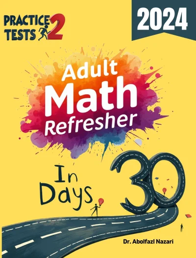 Adult Math Refresher in 30 Days: Complete Study Guide + Two Practice Tests